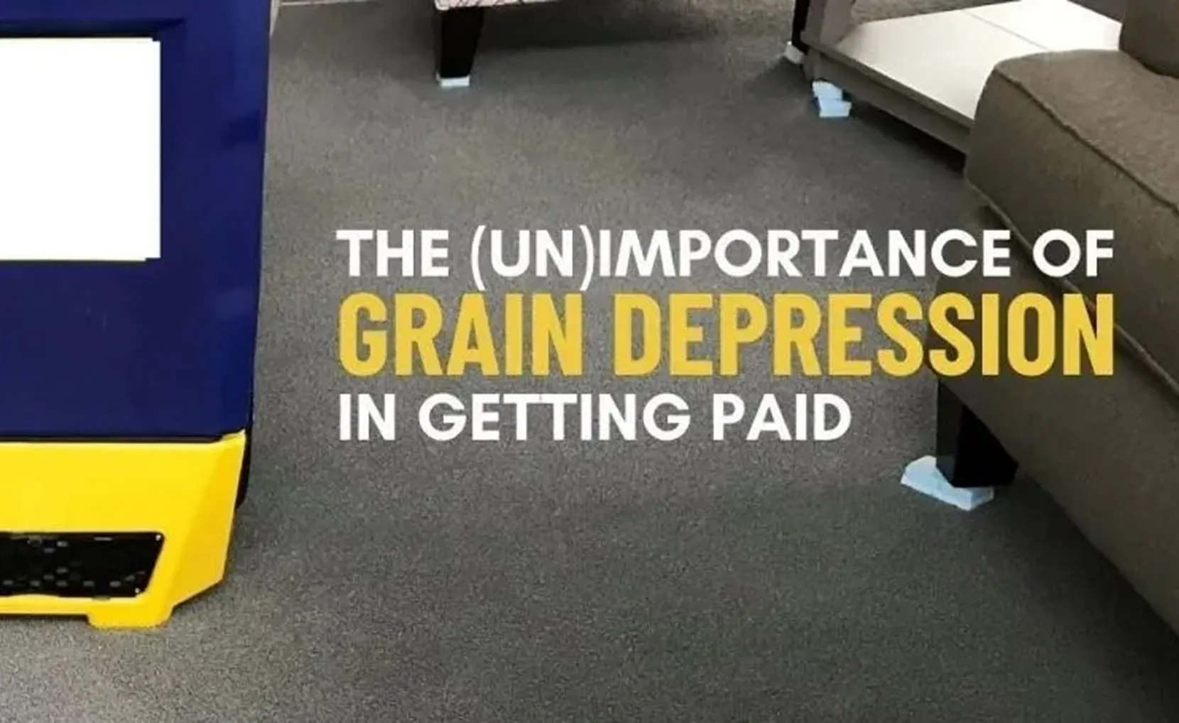 The (Un)Importance of Grain Depression in Getting Paid